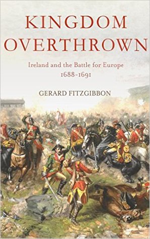 Kingdom Overthrown: The Battle for Ireland 1688-91 | O#MilitaryHistory