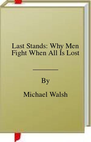 Last Stands: Why Men Fight When All Is Lost | O#MilitaryHistory