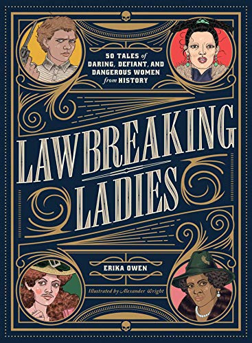 Lawbreaking Ladies: 50 Tales of Daring, Defiant, and Dangerous Women from History | O#TrueCrime
