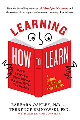 Learning How to Learn: How to Succeed in School Without Spending All Your Time Studying; A Guide for Kids and Teens | O#Science