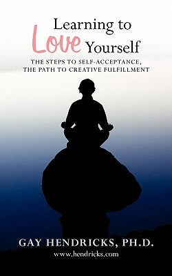 Learning to Love Yourself by Gay Hendricks | O#Psychology