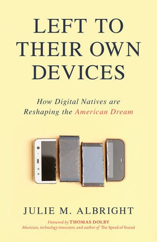 Left to Their Own Devices: How Digital Natives Are Reshaping the American Dream | O#Sociology