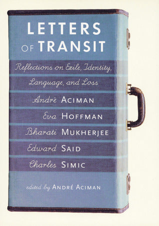 Letters of Transit: Reflections on Exile, Identity, Language, and Loss | O#Autobiography