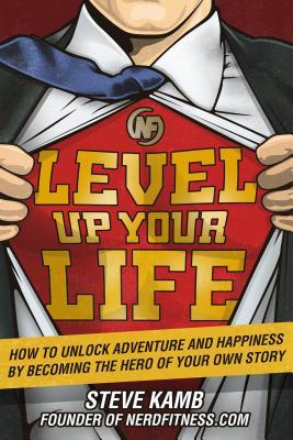 Level Up Your Life: How to Unlock Adventure and Happiness by Becoming the Hero of Your Own Story | O#Health