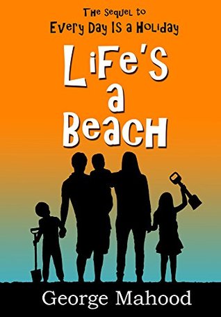 Life’s a Beach by George Mahood | O#Autobiography