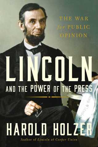 Lincoln and the Power of the Press: The War for Public Opinion | O#MilitaryHistory