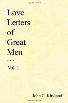 Love Letters of Great Men by John C. Kirkland | O#Poetry