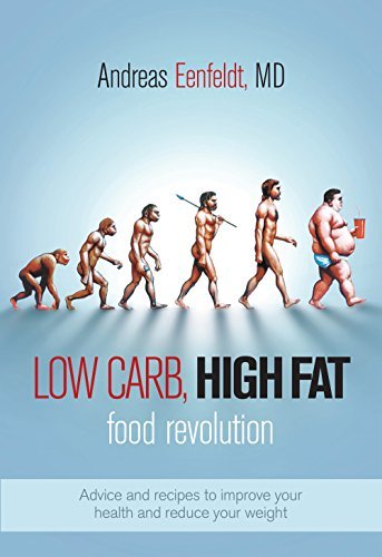 Low Carb, High Fat Food Revolution: Advice and Recipes to Improve Your Health and Reduce Your Weight | O#SelfHelp