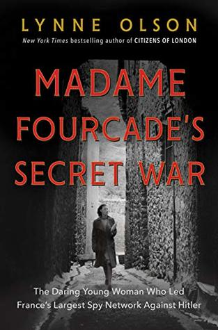 Madame Fourcade’s Secret War: The Daring Young Woman Who Led France’s Largest Spy Network Against Hitler | O#WorldWarII