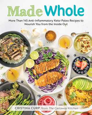Made Whole: More Than 145 Anti-lnflammatory Keto-Paleo Recipes to Nourish You from the Inside Out | O#Health