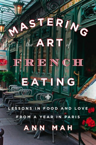 Mastering the Art of French Eating: Lessons in Food and Love from a Year in Paris | O#Autobiography