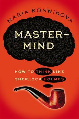 Mastermind: How to Think Like Sherlock Holmes | O#Psychology