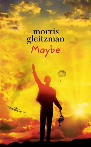 Maybe by Morris Gleitzman | O#WorldWarII