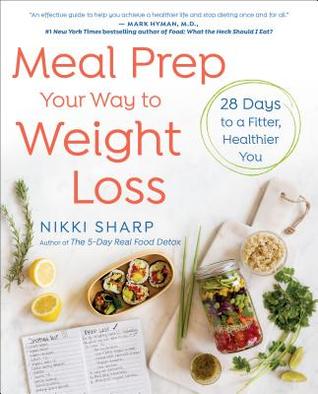 Meal Prep Your Way to Weight Loss: 28 Days to a Fitter, Healthier You: A Cookbook | O#Health