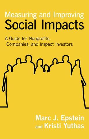 Measuring and Improving Social Impacts: A Guide for Nonprofits, Companies, and Impact Investors | O#Environment