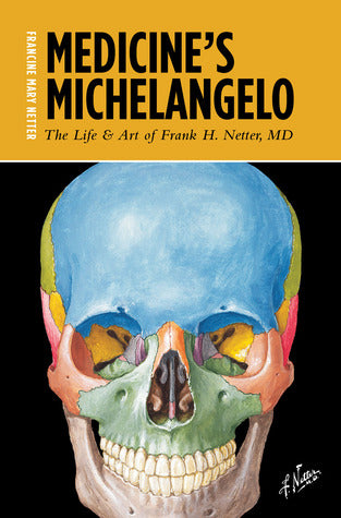 Medicine’s Michelangelo: The Life and Art of Frank H. Netter, MD | O#Health