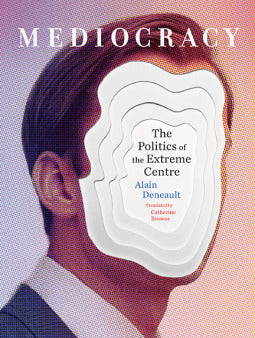 Mediocracy: The Politics of the Extreme Centre | O#Sociology