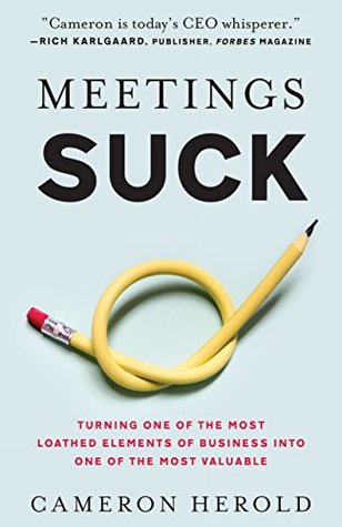 Meetings Suck: Turning One of The Most Loathed Elements of Business into One of the Most Valuable | O#MANAGEMENT