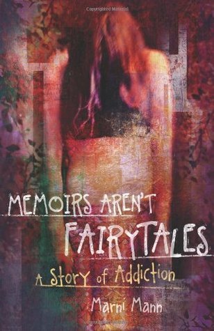 Memoirs Aren’t Fairytales: A Story of Addiction (The Memoir Series, #1) | O#MentalHealth