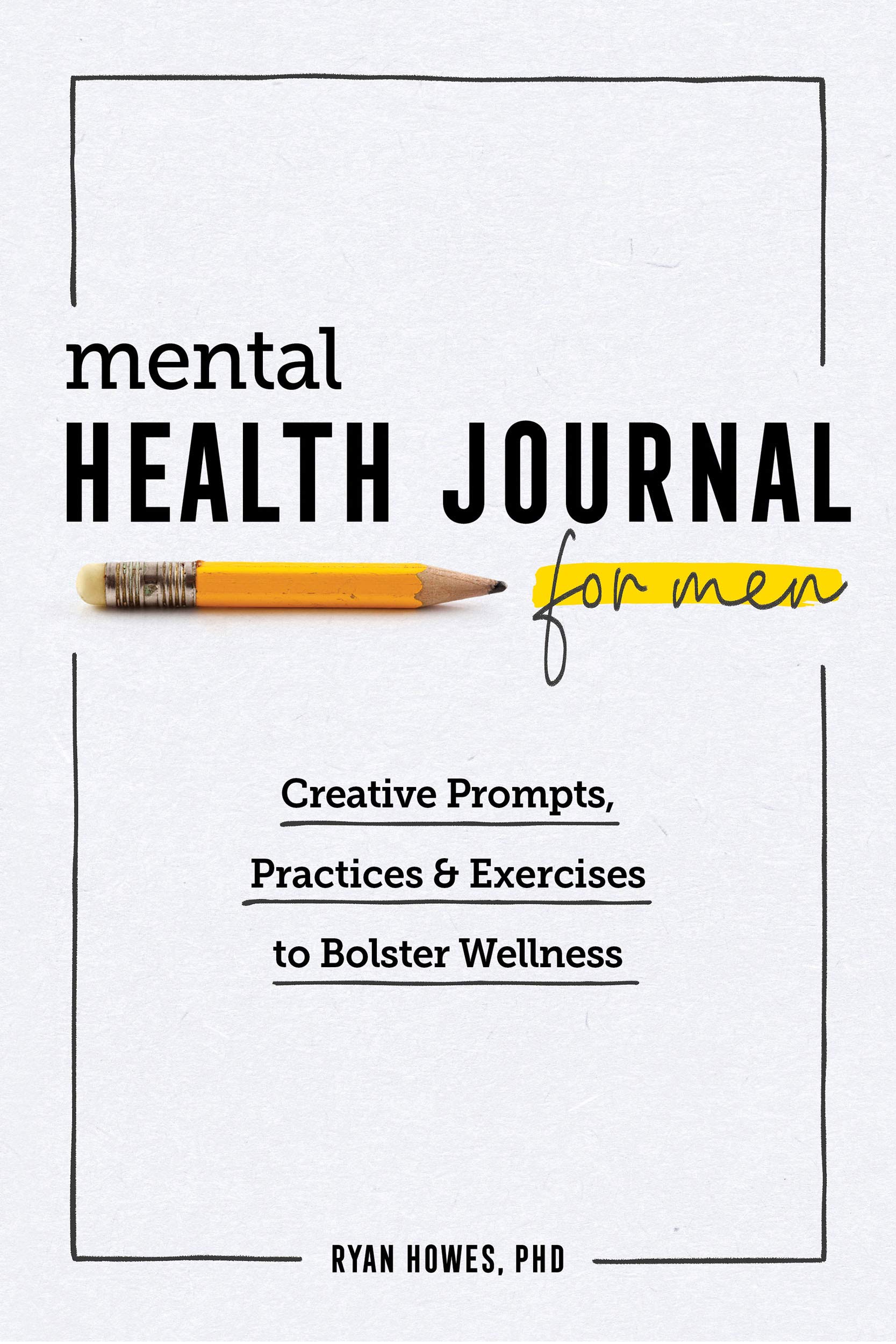 Mental Health Journal for Men: Creative Prompts, Practices, and Exercises to Bolster Wellness | O#SelfHelp