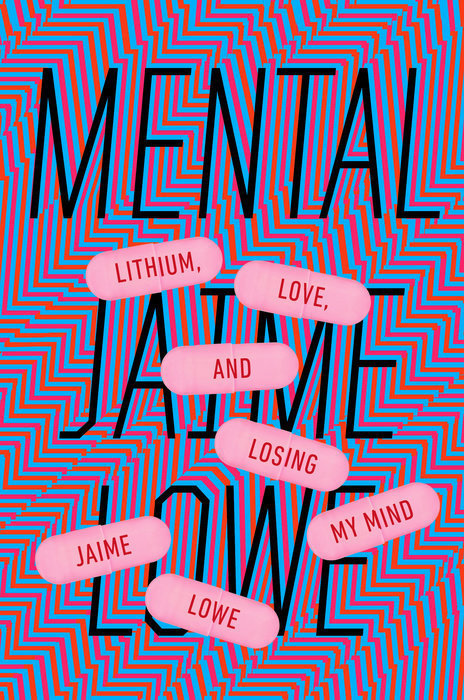 Mental: Lithium, Love, and Losing My Mind | O#MentalHealth