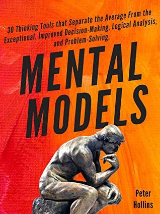 Mental Models: 30 Thinking Tools that Separate the Average From the Exceptional. Improved Decision-Making, Logical Analysis, and Problem-Solving. | O#Psychology