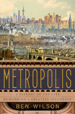 Metropolis: A History of the City, Humankind’s Greatest Invention | O#Sociology