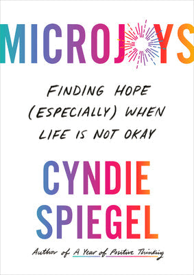 Microjoys: Finding Hope (Especially) When Life Is Not Okay | O#MentalHealth