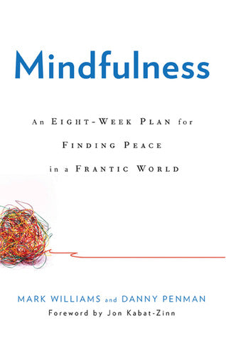 Mindfulness: An Eight-Week Plan for Finding Peace in a Frantic World | O#Psychology