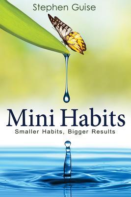 Mini Habits: Smaller Habits, Bigger Results (Mini Habits, #1) | O#Psychology