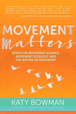 Movement Matters: Essays on Movement Science, Movement Ecology, and the Nature of Movement | O#SelfHelp