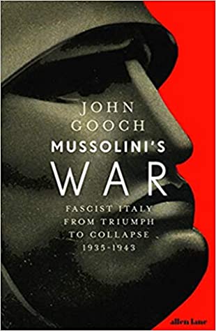 Mussolini’s War: Fascist Italy from Triumph to Collapse, 1935-1943 | O#WorldWarII