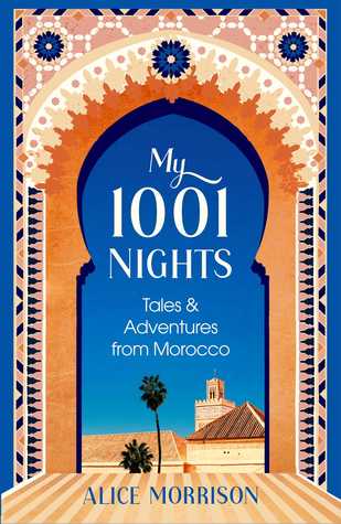 My 1001 Nights: Tales and Adventures from Morocco | O#Travel