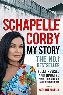 My Story: Schapelle Corby: Fully Revised and Updated Since Her Release and Return Home | O#TrueCrime