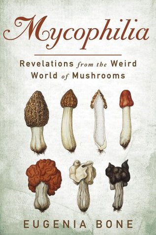 Mycophilia: Revelations from the Weird World of Mushrooms | O#Environment
