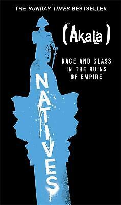 Natives: Race and Class in the Ruins of Empire | O#Autobiography