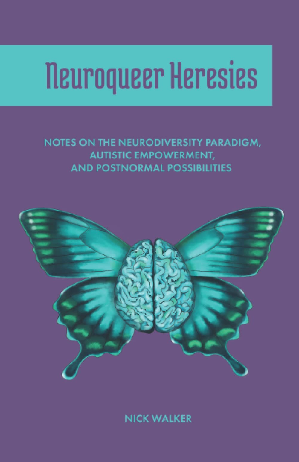 Neuroqueer Heresies: Notes on the Neurodiversity Paradigm, Autistic Empowerment, and Postnormal Possibilities | O#MentalHealth
