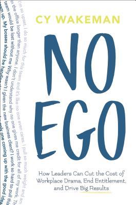 No Ego: How Leaders Can Cut the Cost of Workplace Drama, End Entitlement, and Drive Big Results | O#SelfHelp
