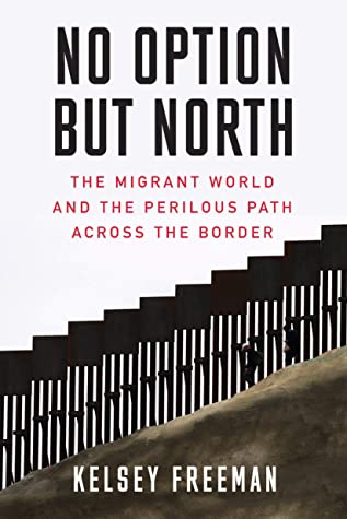 No Option But North: The Migrant World and the Perilous Path Across the Border | O#Travel