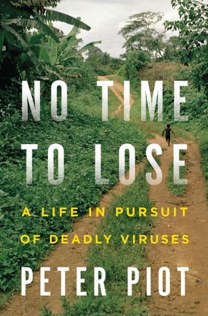No Time to Lose: A Life in Pursuit of Deadly Viruses | O#Health