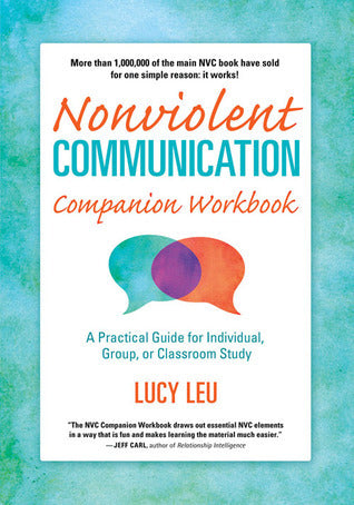 Nonviolent Communication Companion Workbook: A Practical Guide for Individual, Group, or Classroom Study | O#SelfHelp