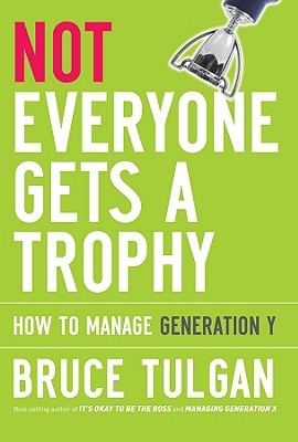 Not Everyone Gets a Trophy: How to Manage Generation Y | O#MANAGEMENT