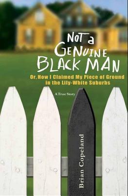 Not a Genuine Black Man: Or, How I Claimed My Piece of Ground in the Lily-White Suburbs | O#Sociology
