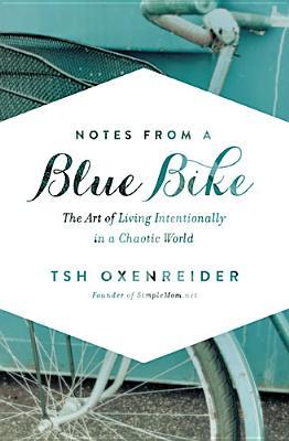 Notes from a Blue Bike: The Art of Living Intentionally in a Chaotic World | O#Travel