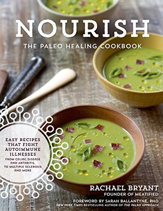 Nourish: The Paleo Healing Cookbook: Easy Yet Flavorful Recipes that Fight Autoimmune Illnesses | O#Health