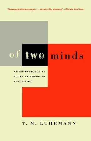 Of Two Minds: An Anthropologist Looks at American Psychiatry | O#MentalHealth