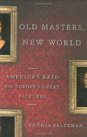 Old Masters, New World: America’s Raid on Europe’s Great Pictures | O#ArtArchives