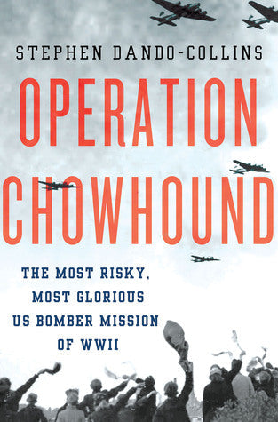Operation Chowhound: The Most Risky, Most Glorious US Bomber Mission of WWII | O#WorldWarII
