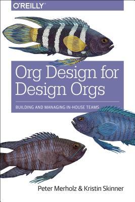 Org Design for Design Orgs: Building and Managing In-House Design Teams | O#MANAGEMENT