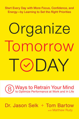 Organize Tomorrow Today: 8 Ways to Retrain Your Mind to Optimize Performance at Work and in Life | O#MANAGEMENT